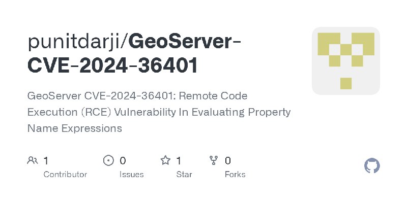 GitHub - punitdarji/GeoServer-CVE-2024-36401: GeoServer CVE-2024-36401: Remote Code Execution (RCE) Vulnerability In Evaluating…