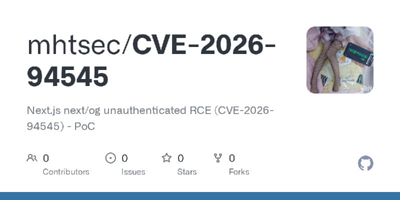 GitHub - mhtsec/CVE-2026-94545: Next.js next/og unauthenticated RCE (CVE-2026-94545) - PoC