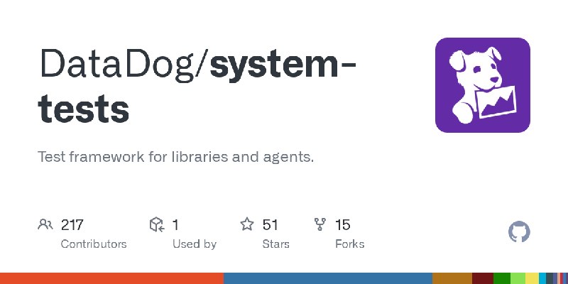 GitHub - DataDog/system-tests: Test framework for libraries and agents.