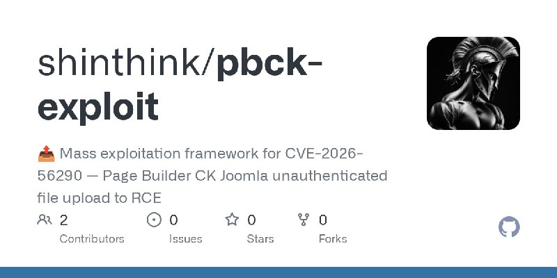 GitHub - shinthink/pbck-exploit: 📤 Mass exploitation framework for CVE-2026-56290 — Page Builder CK Joomla unauthenticated file…