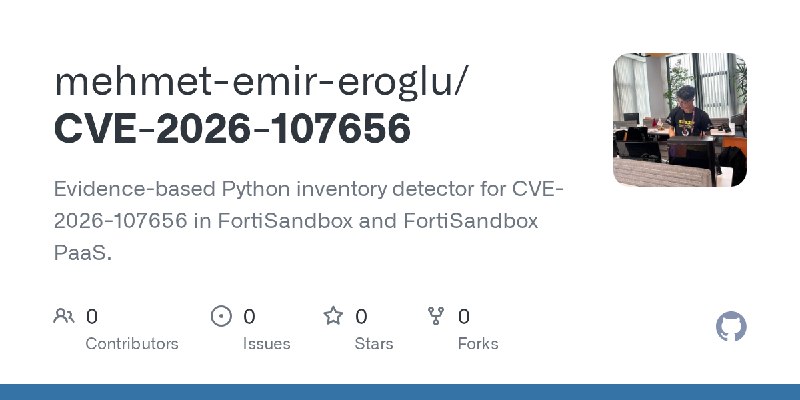GitHub - mehmet-emir-eroglu/CVE-2026-107656: Evidence-based Python inventory detector for CVE-2026-107656 in FortiSandbox and FortiSandbox…