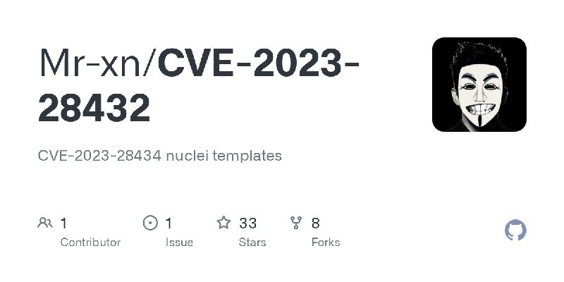 GitHub - Mr-xn/CVE-2023-28432: CVE-2023-28434 nuclei templates