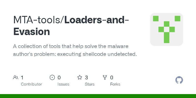 GitHub - MTA-tools/Loaders-and-Evasion: A collection of tools that help solve the malware author's problem: executing shellcode…