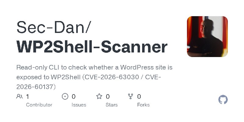GitHub - Sec-Dan/WP2Shell-Scanner: Read-only CLI to check whether a WordPress site is exposed to WP2Shell (CVE-2026-63030 / CVE…