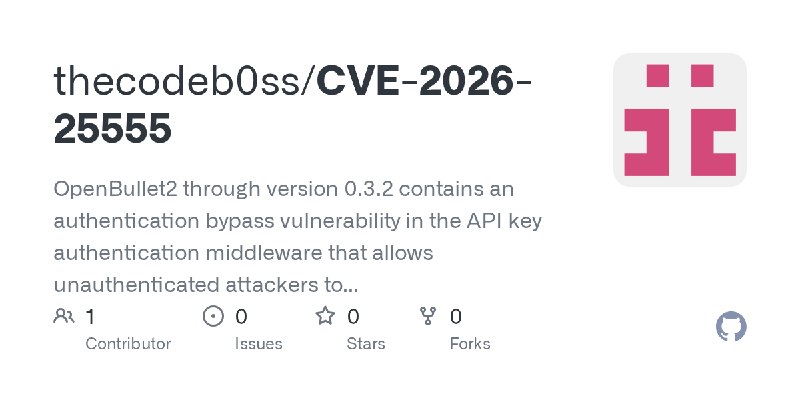 GitHub - thecodeb0ss/CVE-2026-25555: OpenBullet2 through version 0.3.2 contains an authentication bypass vulnerability in the API…