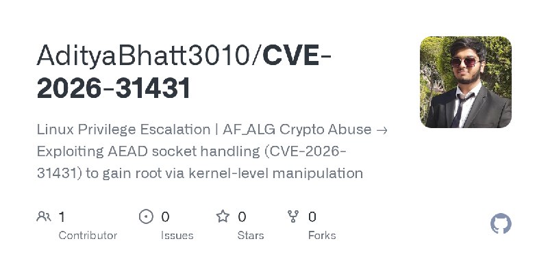 GitHub - AdityaBhatt3010/CVE-2026-31431: Linux Privilege Escalation | AF_ALG Crypto Abuse → Exploiting AEAD socket handling (CVE…