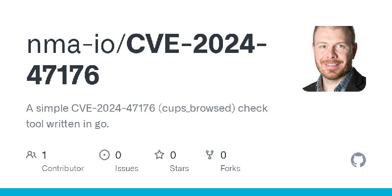 GitHub - nma-io/CVE-2024-47176: A simple CVE-2024-47176 (cups_browsed) check tool written in go.
