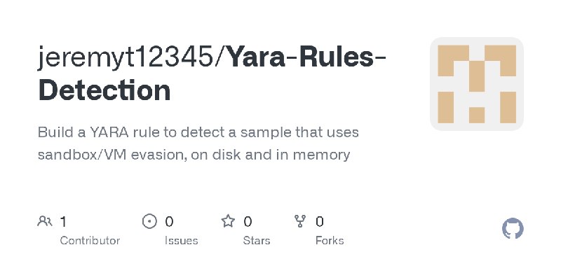 GitHub - jeremyt12345/Yara-Rules-Detection: Build a YARA rule to detect a sample that uses sandbox/VM evasion, on disk and in memory