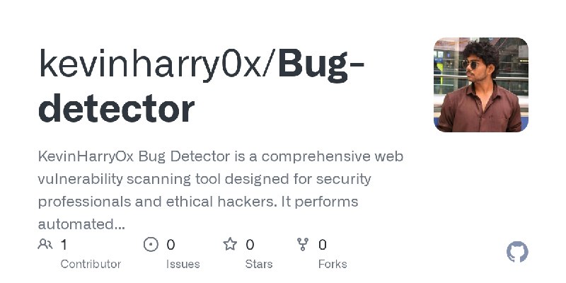 GitHub - kevinharry0x/Bug-detector: KevinHarryOx Bug Detector is a comprehensive web vulnerability scanning tool designed for security…