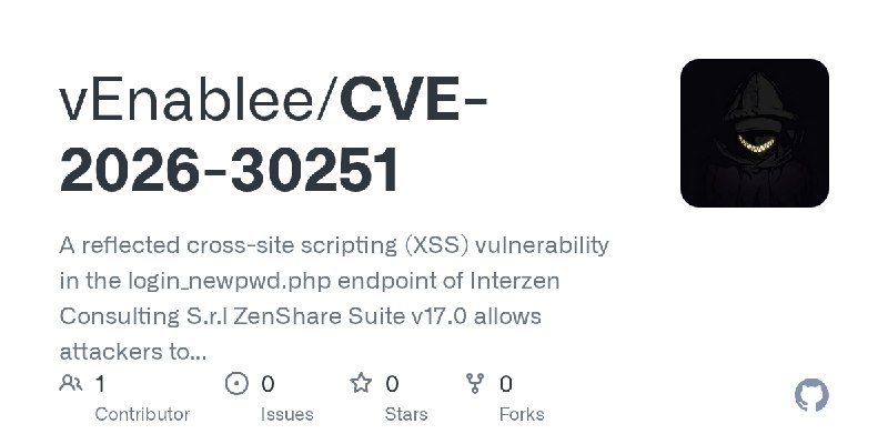 GitHub - vEnablee/CVE-2026-30251: A reflected cross-site scripting (XSS) vulnerability in the login_newpwd.php endpoint of Interzen…
