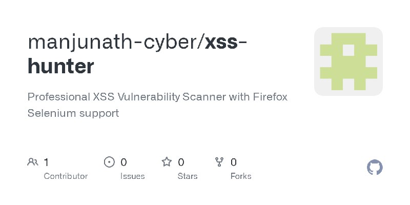 GitHub - manjunath-cyber/xss-hunter: Professional XSS Vulnerability Scanner with Firefox Selenium support