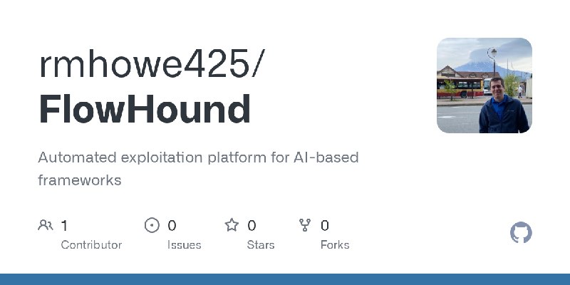 GitHub - rmhowe425/FlowHound: Automated exploitation platform for AI-based frameworks
