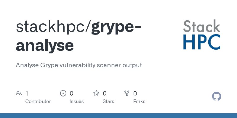GitHub - stackhpc/grype-analyse: Analyse Grype vulnerability scanner output
