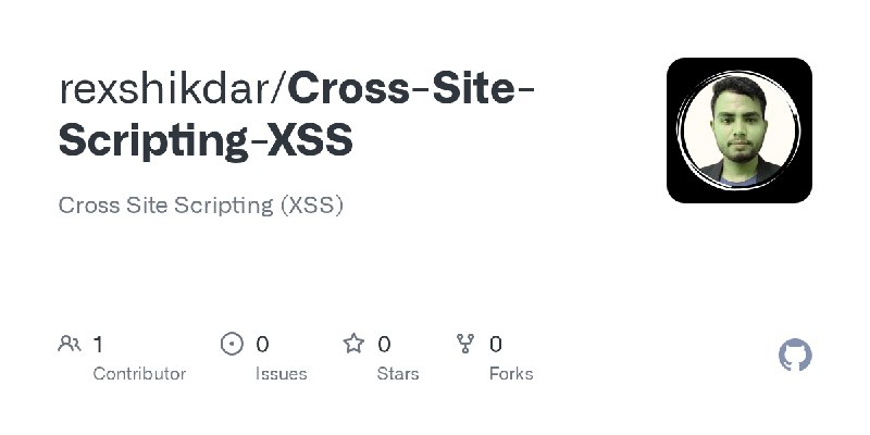 GitHub - rexshikdar/Cross-Site-Scripting-XSS: Cross Site Scripting (XSS)