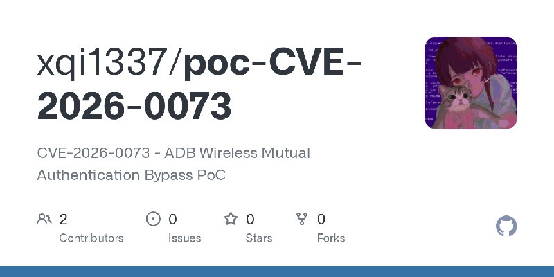 GitHub - xqi1337/poc-CVE-2026-0073: CVE-2026-0073 - ADB Wireless Mutual Authentication Bypass PoC