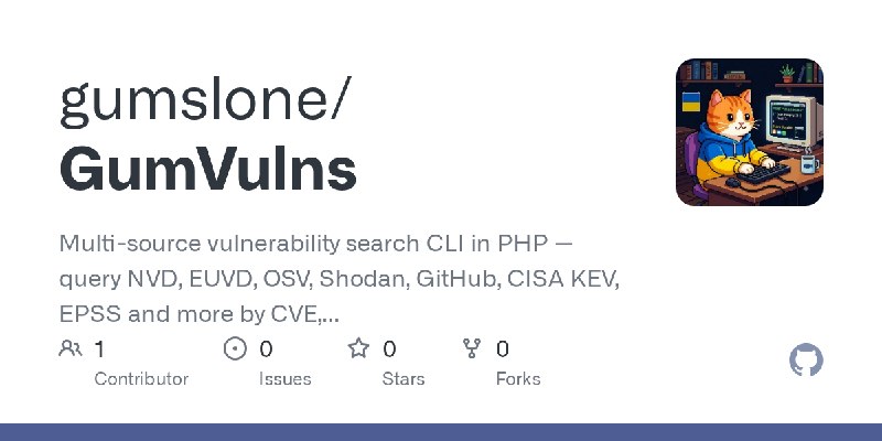 GitHub - gumslone/GumVulns: Multi-source vulnerability search CLI in PHP — query NVD, EUVD, OSV, Shodan, GitHub, CISA KEV, EPSS…