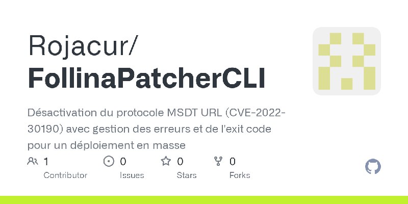 GitHub - Rojacur/FollinaPatcherCLI: Désactivation du protocole MSDT URL (CVE-2022-30190) avec gestion des erreurs et de l'exit…