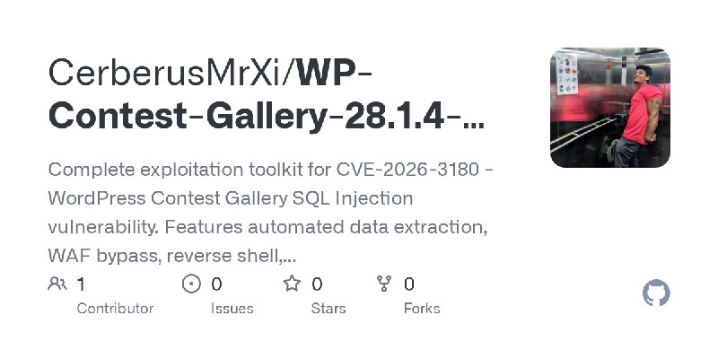 GitHub - CerberusMrXi/WP-Contest-Gallery-28.1.4-Exploit: Complete exploitation toolkit for CVE-2026-3180 - WordPress Contest Gallery…