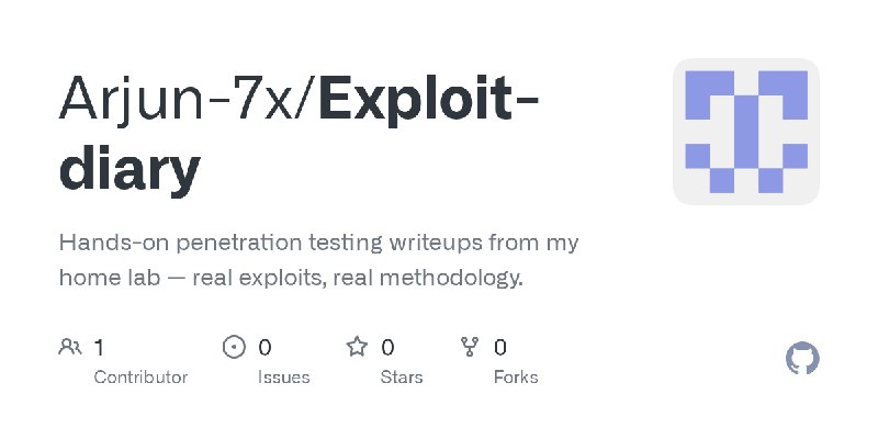 GitHub - Arjun-7x/Exploit-diary: Hands-on penetration testing writeups from my home lab — real exploits, real methodology.