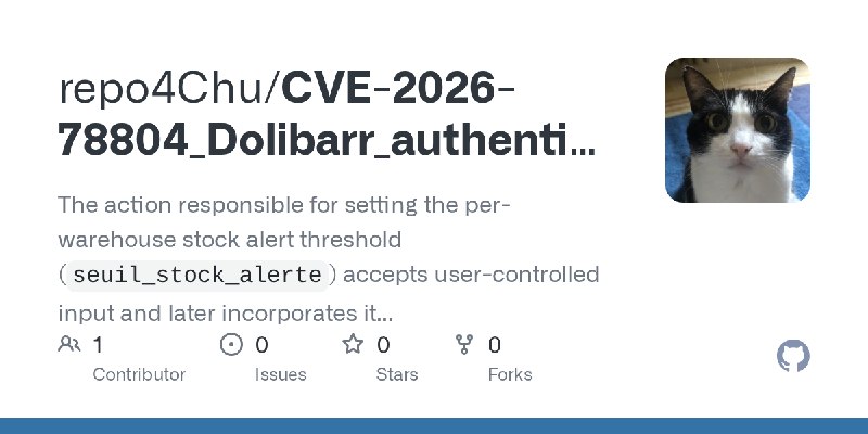 GitHub - repo4Chu/CVE-2026-78804_Dolibarr_authenticated_SQL_injection: The action responsible for setting the per-warehouse stock…