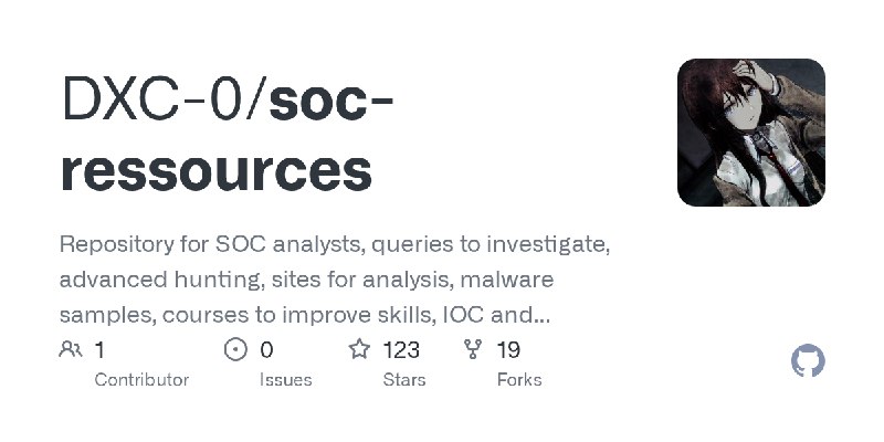 GitHub - DXC-0/soc-ressources: Repository for SOC analysts, queries to investigate, advanced hunting, sites for analysis, malware…