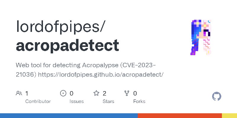 GitHub - lordofpipes/acropadetect: Web tool for detecting Acropalypse (CVE-2023-21036) https://lordofpipes.github.io/acropadetect/