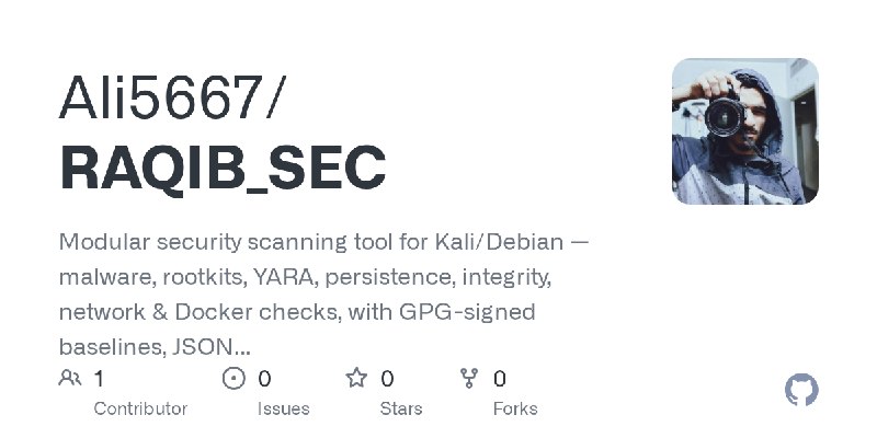GitHub - Ali5667/RAQIB_SEC: Modular security scanning tool for Kali/Debian — malware, rootkits, YARA, persistence, integrity, network…