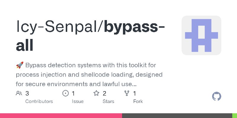 GitHub - Icy-Senpal/bypass-all: 🚀 Bypass detection systems with this toolkit for process injection and shellcode loading, designed…