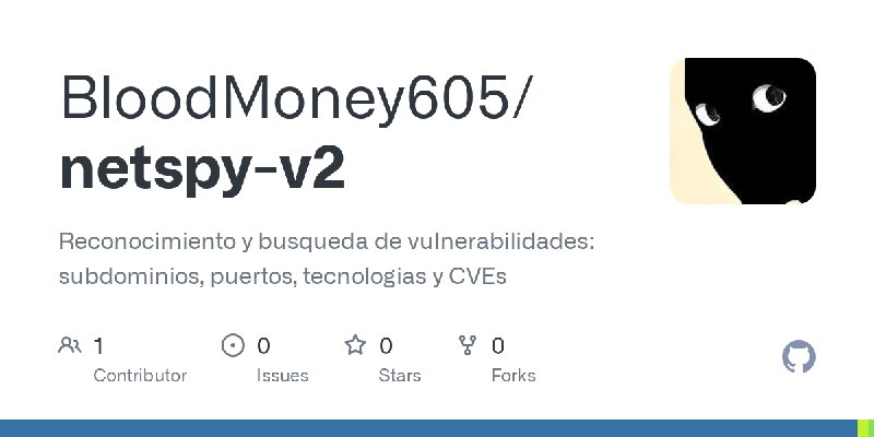 GitHub - BloodMoney605/netspy-v2: Reconocimiento y busqueda de vulnerabilidades: subdominios, puertos, tecnologias y CVEs