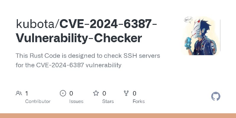 GitHub - kubota/CVE-2024-6387-Vulnerability-Checker: This Rust Code is designed to check SSH servers for the CVE-2024-6387 vulnerability