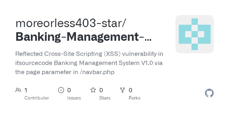 GitHub - moreorless403-star/Banking-Management-System-XSS-Vulnerability: Reflected Cross-Site Scripting (XSS) vulnerability in…