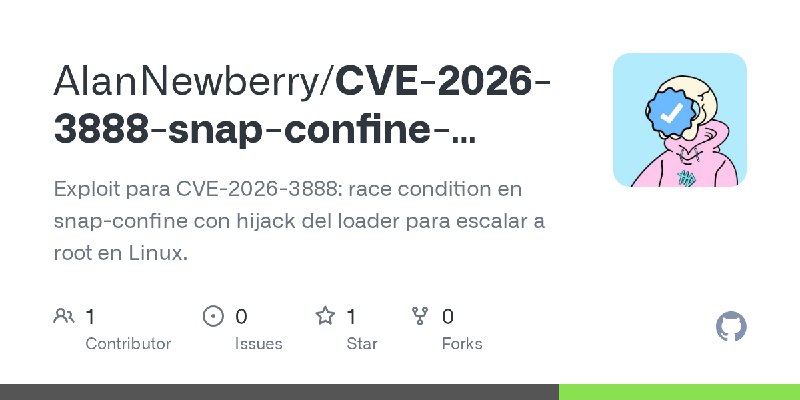 GitHub - AlanNewberry/CVE-2026-3888-snap-confine-privilege-escalation: Exploit para CVE-2026-3888: race condition en snap-confine…