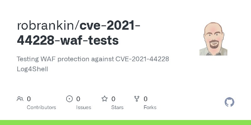 GitHub - robrankin/cve-2021-44228-waf-tests: Testing WAF protection against CVE-2021-44228 Log4Shell
