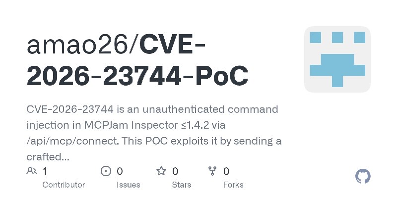 GitHub - amao26/CVE-2026-23744-PoC: CVE-2026-23744 is an unauthenticated command injection in MCPJam Inspector ≤1.4.2 via /api/mcp/connect.…