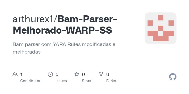 GitHub - arthurex1/Bam-Parser-Melhorado-WARP-SS: Bam parser com YARA Rules modificadas e melhoradas