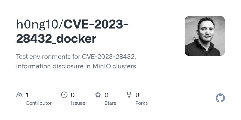 GitHub - h0ng10/CVE-2023-28432_docker: Test environments for CVE-2023-28432, information disclosure in MinIO clusters