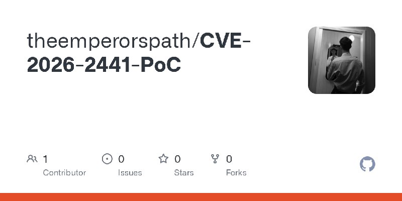 GitHub - theemperorspath/CVE-2026-2441-PoC