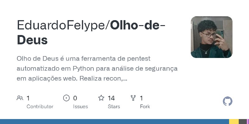 GitHub - EduardoFelype/Olho-de-Deus: Olho de Deus é uma ferramenta de pentest automatizado em Python para análise de segurança…