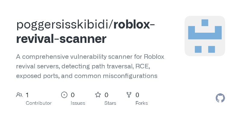 GitHub - poggersisskibidi/roblox-revival-scanner: A comprehensive vulnerability scanner for Roblox revival servers, detecting path…