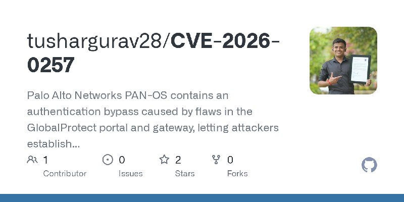 GitHub - tushargurav28/CVE-2026-0257: Palo Alto Networks PAN-OS contains an authentication bypass caused by flaws in the GlobalProtect…