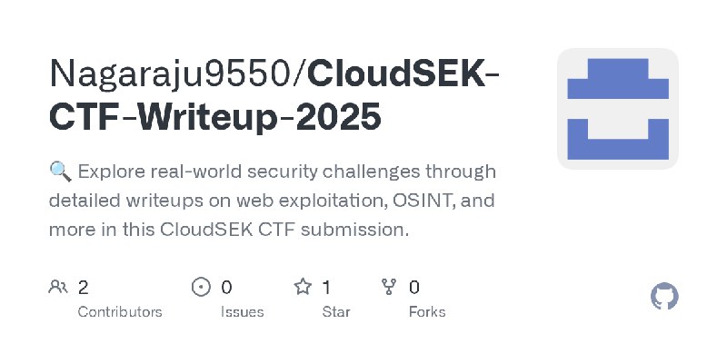 GitHub - Nagaraju9550/CloudSEK-CTF-Writeup-2025: 🔍 Explore real-world security challenges through detailed writeups on web exploitation…