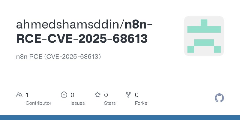 GitHub - ahmedshamsddin/n8n-RCE-CVE-2025-68613: n8n RCE (CVE-2025-68613)
