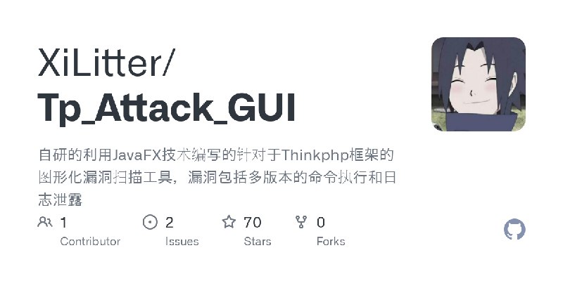 GitHub - XiLitter/Tp_Attack_GUI: 自研的利用JavaFX技术编写的针对于Thinkphp框架的图形化漏洞扫描工具，漏洞包括多版本的命令执行和日志泄露