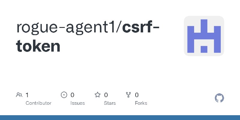 GitHub - rogue-agent1/csrf-token