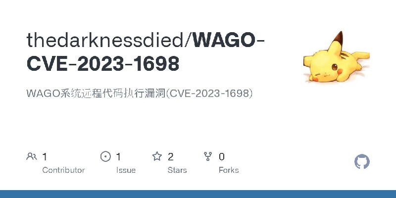 GitHub - thedarknessdied/WAGO-CVE-2023-1698: WAGO系统远程代码执行漏洞(CVE-2023-1698)
