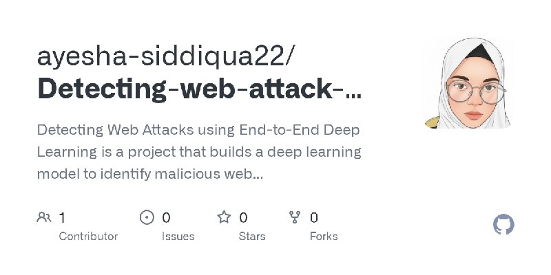 GitHub - ayesha-siddiqua22/Detecting-web-attack-with-end-to-end-deep-Learning: Detecting Web Attacks using End-to-End Deep Learning…
