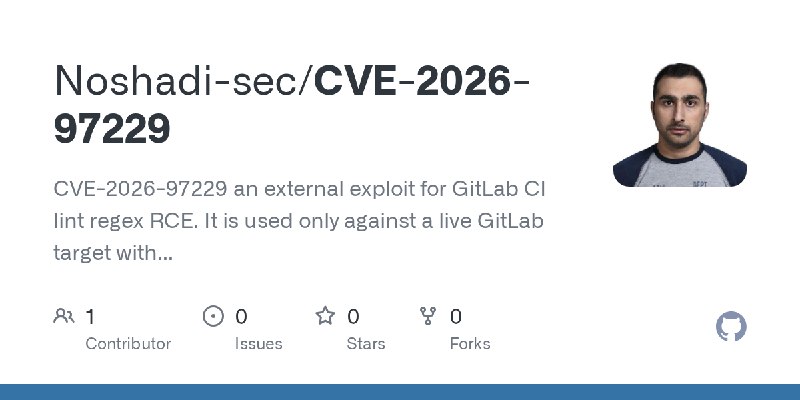 GitHub - Noshadi-sec/CVE-2026-97229: CVE-2026-97229 an external exploit for GitLab CI lint regex RCE. It is used only against a…