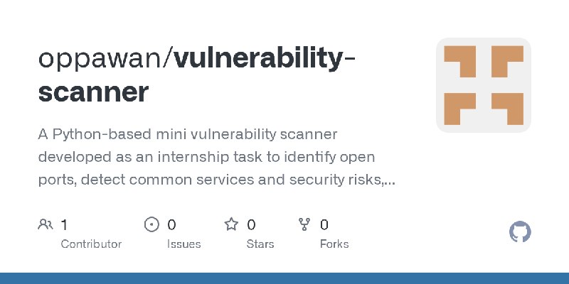 GitHub - oppawan/vulnerability-scanner: A Python-based mini vulnerability scanner developed as an internship task to identify open…