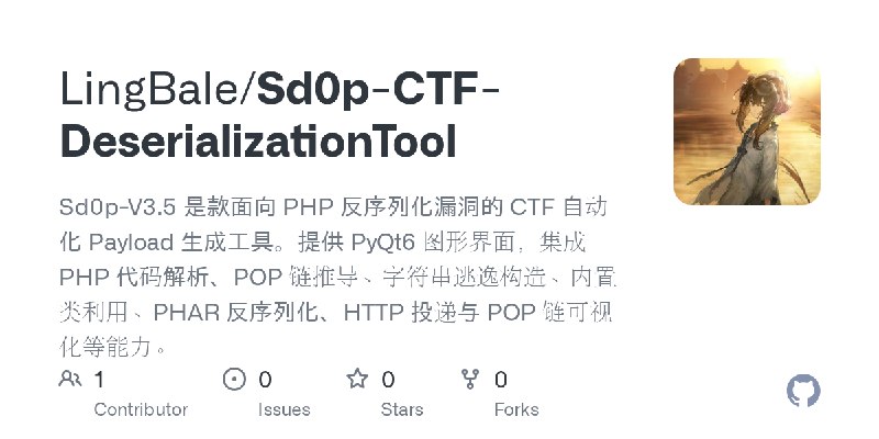 GitHub - LingBale/Sd0p-CTF-DeserializationTool: Sd0p-V3.5 是款面向 PHP 反序列化漏洞的 CTF 自动化 Payload 生成工具。提供 PyQt6 图形界面，集成 PHP 代码解析、POP …