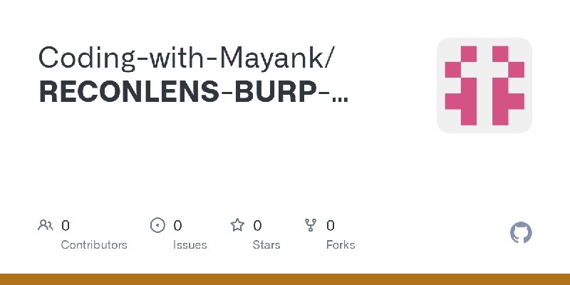 GitHub - Coding-with-Mayank/RECONLENS-BURP-EXTENSION